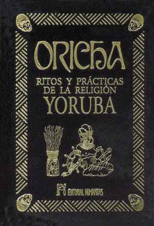 Oricha Ritos Y Practicas De La Religion Yoruba